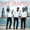 Caf&eacute; Quijano - La vida no es la la la portada