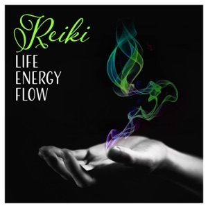 Reiki - Life Energy Flow: Music for Holistic, Natural Healing, Massage Therapy, Opening Healing & Balancing Chakras