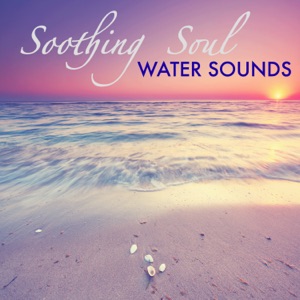 Soothing Soul - Deep Sleep All Night Long, Sleepless No More with Calming Water Sounds