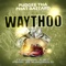 Waythoo (feat. B3b3') - Pudgee Tha Phat Bastard lyrics