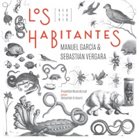 Los Habitantes (Bestiario) (feat. Sebastián Errázuriz & Ensamble MusicActual) - Manuel García & Sebastián Vergara