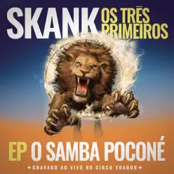 Skank, Os Três Primeiros - EP O Samba Poconé (Gravado ao Vivo no Circo Voador) - Skank