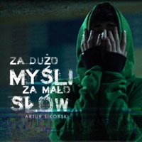 Za Dużo Myśli Za Mało Słów - Single - Artur Sikorski