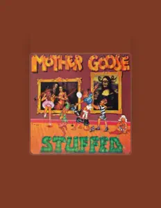 Mother Goose सुनें, म्यूज़िक वीडियो देखें, बायो पढ़ें, दौरे की तारीखें और बहुत कुछ देखें!