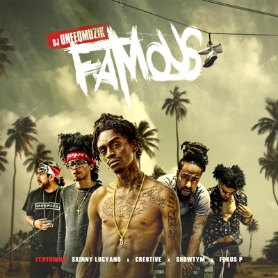 Famous (feat. Cre8tive, Skinny Lucyano, ShowTym & Fokus P) - Single