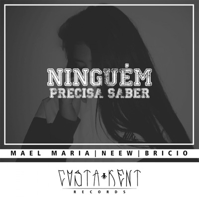 Ninguém Precisa Saber (feat. Mael Maria, Neew & Bricio) - Single