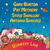 Stream & download Gary Burton, Pat Metheny, Steve Swallow & Antonio Sanchez: Quartet Live!