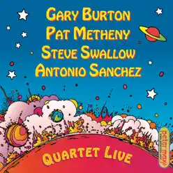 Gary Burton, Pat Metheny, Steve Swallow & Antonio Sanchez: Quartet Live! - Gary Burton Gary Burton, Pat Metheny, Steve Swallow & Antonio Sanchez: Quartet Live! - Gary Burton
