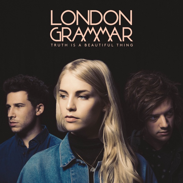 Truth Is a Beautiful Thing - London Grammar