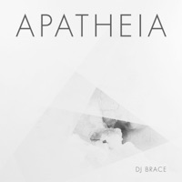 Apatheia - DJ Brace