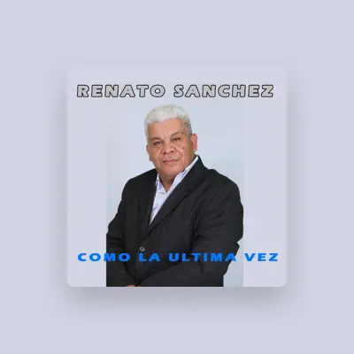 Listen to Renato Sanchez, watch music videos, read bio, see tour dates & more!