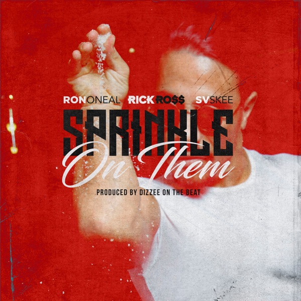 Sprinkle on Them (feat. Rick Ross) - Single - Ron Oneal