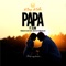 Papa (feat. Elani) - King Kaka lyrics