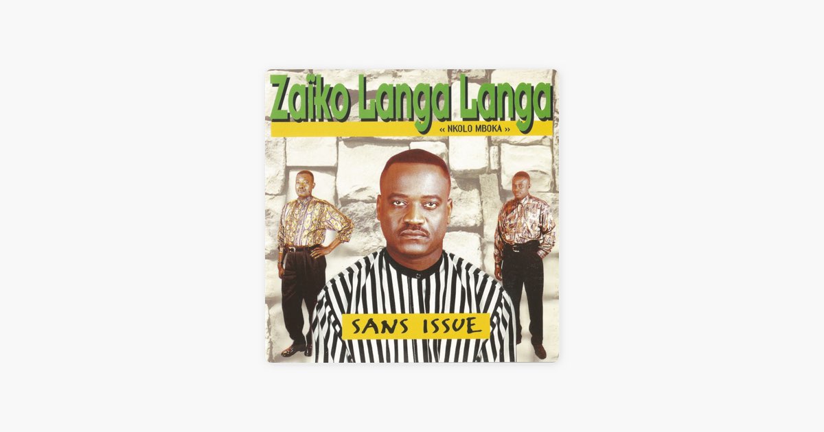 Sans Issue (Nkolo Mboka) - Album by Zaïko Langa Langa - Apple Music