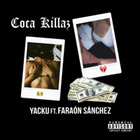 Coca Killaz (feat. Faraón Sanchez) - Single - Yacku