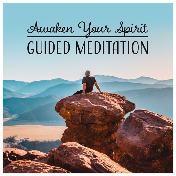 Awaken Your Spirit: Guided Meditation - Clarity, Love, Peace, Health, Happiness, Connection to Your True Self & Spiritual World