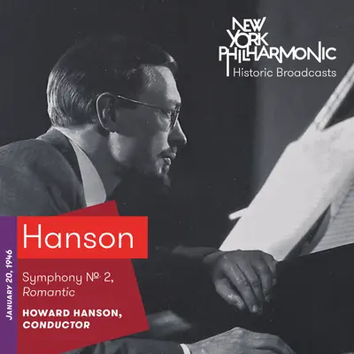 Hanson: Symphony No. 2, Romantic (Recorded 1946) - EP - New York Philharmonic