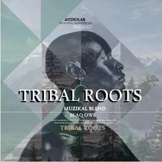 Tribal Roots - Single by Muzikal Blend & Blaq Owl album reviews, ratings, credits