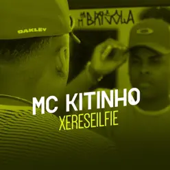 Xereselfie - Single - MC Kitinho Xereselfie - Single - MC Kitinho