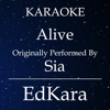 Alive (Originally Performed by Sia) [Karaoke No Guide Melody Version] - EdKara