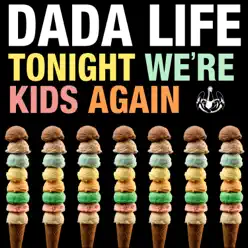 Tonight We're Kids Again - Single - Dada Life Tonight We're Kids Again - Single - Dada Life