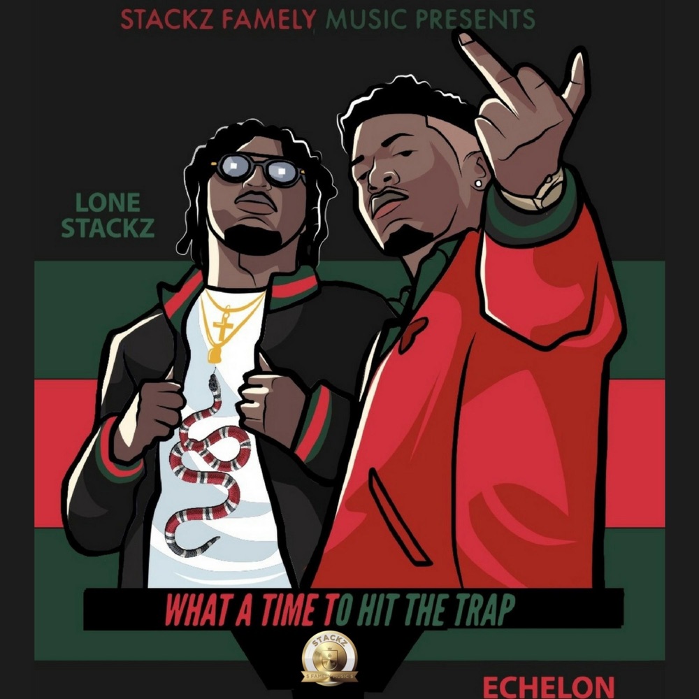 Обложка альбома «What a Time to Hit the Trap» — Lone Stackz & Echelon