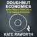 Kate Raworth - Doughnut Economics: Seven Ways to Think Like a 21st-Century Economist (Unabridged)