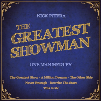 Song - The Greatest Showman - One Man Medley: The Greatest Show / A Million Dreams / The Other Side / Never Enough / Rewrite the Stars / This Is Me - Nick Pitera