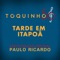 Tarde Em Itapoã (feat. Paulo Ricardo) [Ao Vivo] - Toquinho lyrics