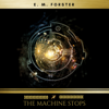 The Machine Stops - E. M. Forster