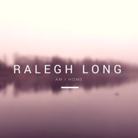 Am I Home - Single - Ralegh Long