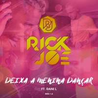 Deixa a Menina Dançar (feat. Dani L) [Remix] - Single - Rick Joe