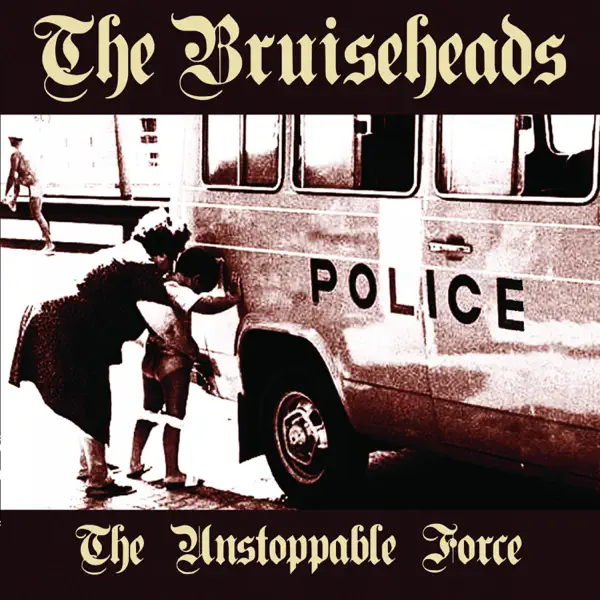 The Unstoppable Force — The Bruiseheads