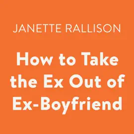 How to Take the Ex Out of Ex-Boyfriend (Unabridged)