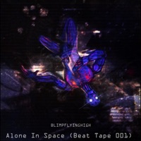 Alone in Space (Beat Tape 001) - Blimpflyinghigh