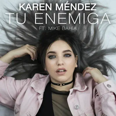 Tu Enemiga (feat. Mike Bahia) - Single - Karen Méndez