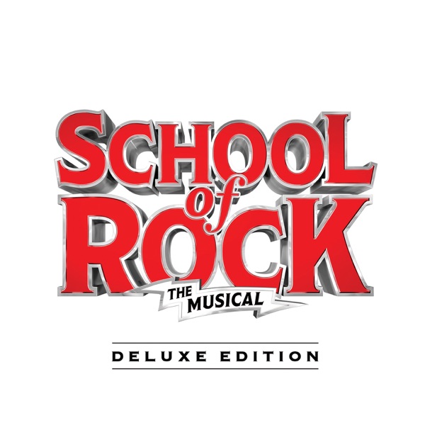 School of Rock: The Musical (Original Cast Recording) [Deluxe Edition] - Andrew Lloyd Webber