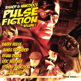 Bishop and Hancock's Pulse Fiction, Volume 1 (Unabridged)