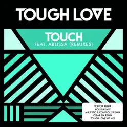 Touch (feat. Arlissa) [Remixes] - EP - Tough Love