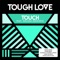 Touch (feat. Arlissa) - Tough Love lyrics