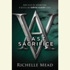 Last Sacrifice: A Vampire Academy Novel (Unabridged) - Richelle Mead