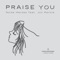 Praise You (feat. Jon Kenzie) - Noise Heroes lyrics