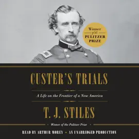 Custer's Trials: A Life on the Frontier of a New America (Unabridged)