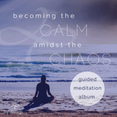 Becoming the Calm Amidst the Chaos