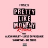 Pretty Like Money Remix (feat. Big Zeeks, Alicaì Harley, Shokryme & Lucas Di Pasquale) - Single