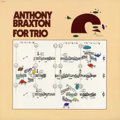 For Trio - Anthony Braxton For Trio - Anthony Braxton