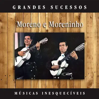 Grandes Sucessos: Músicas Inesquecíveis (Remasterizado) - Moreno e Moreninho