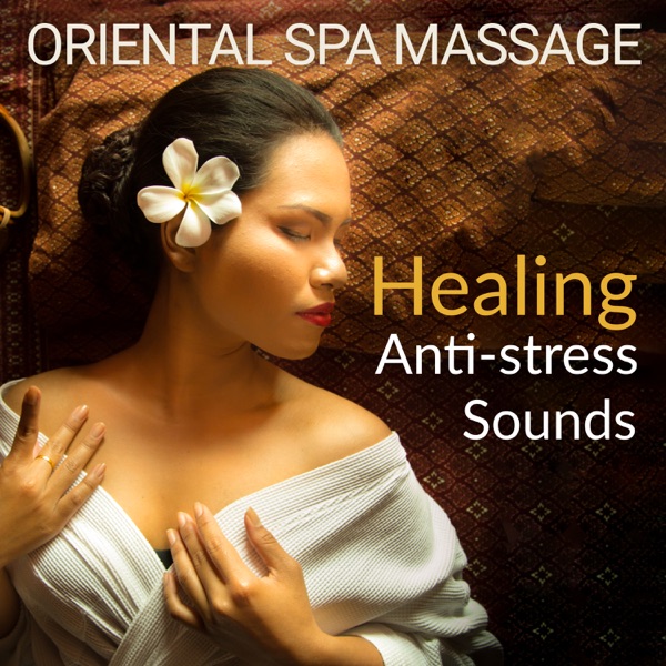 Oriental Spa Massage: Healing Anti-Stress Sounds, Background for Asian Wellness & Spa