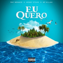 Eu Quero (feat. Ray Menace & Np Killah) Kenny Staxx