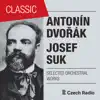 Stream & download Antonín Dvořák & Josef Suk: Selected Orchestral Works